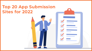 Top 20 App Submission Sites For 2022